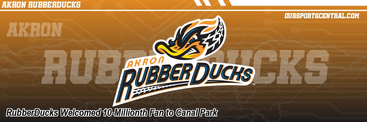 RubberDucks Welcomed 10-Millionth Fan to Canal Park