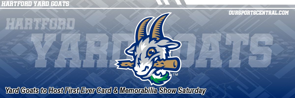 Yard Goats to Host First-Ever Card & Memorabilia Show Saturday