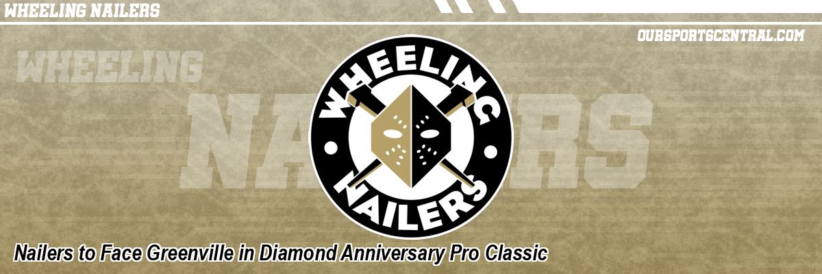 Nailers to Face Greenville in Diamond Anniversary Pro Classic