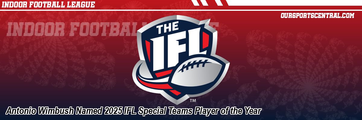 Antonio Wimbush Named 2025 IFL Special Teams Player of the Year
