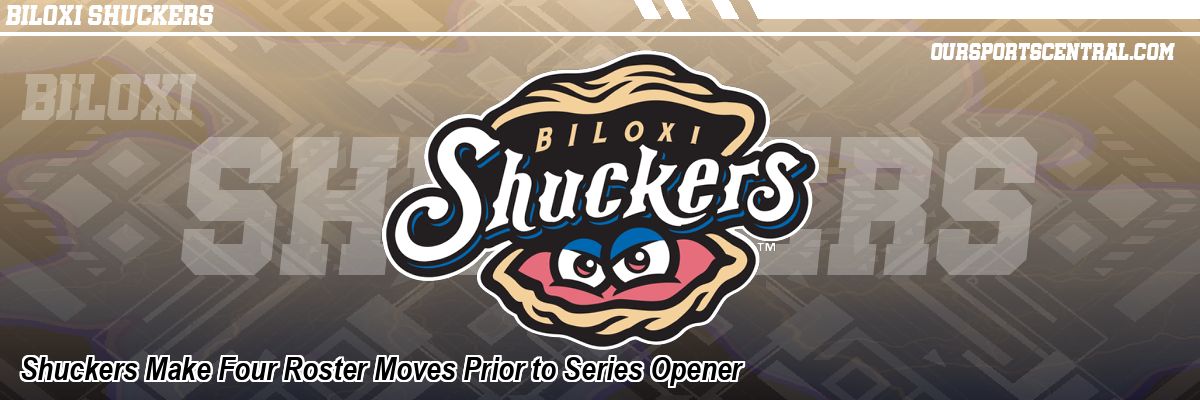 Shuckers Make Four Roster Moves Prior to Series Opener