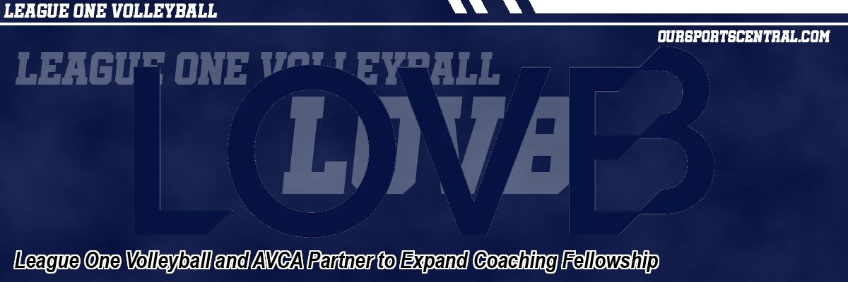 League One Volleyball and AVCA Partner to Expand Coaching Fellowship