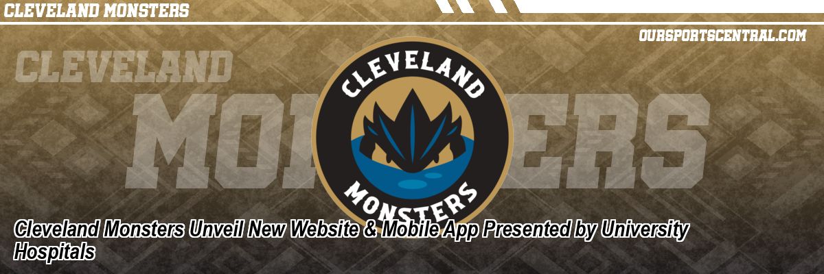 Cleveland Monsters Unveil New Website & Mobile App Presented by University Hospitals