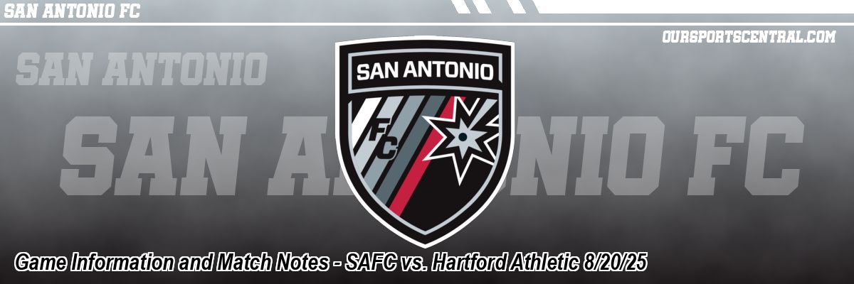 Game Information and Match Notes - SAFC vs. Hartford Athletic 8/20/25