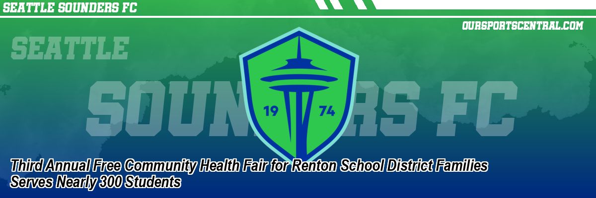 Third Annual Free Community Health Fair for Renton School District Families Serves Nearly 300 Students