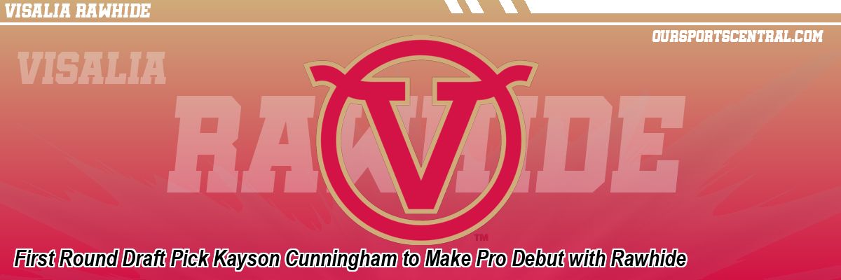 First Round Draft Pick Kayson Cunningham to Make Pro Debut with Rawhide