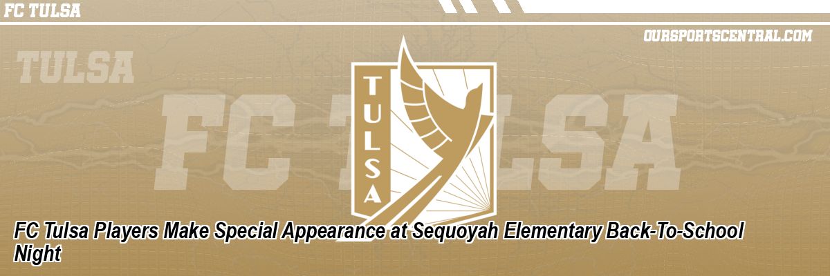 FC Tulsa Players Make Special Appearance at Sequoyah Elementary Back-To-School Night