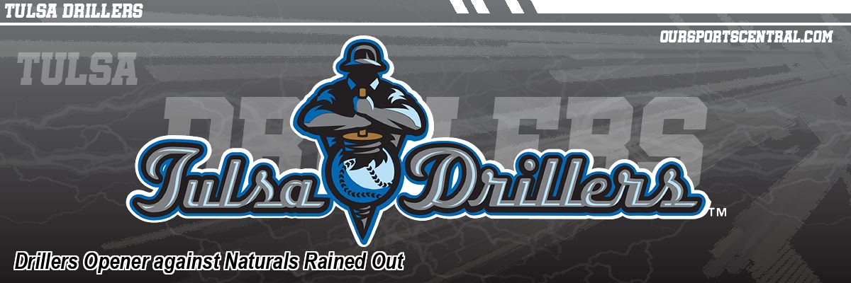 Drillers Opener against Naturals Rained Out