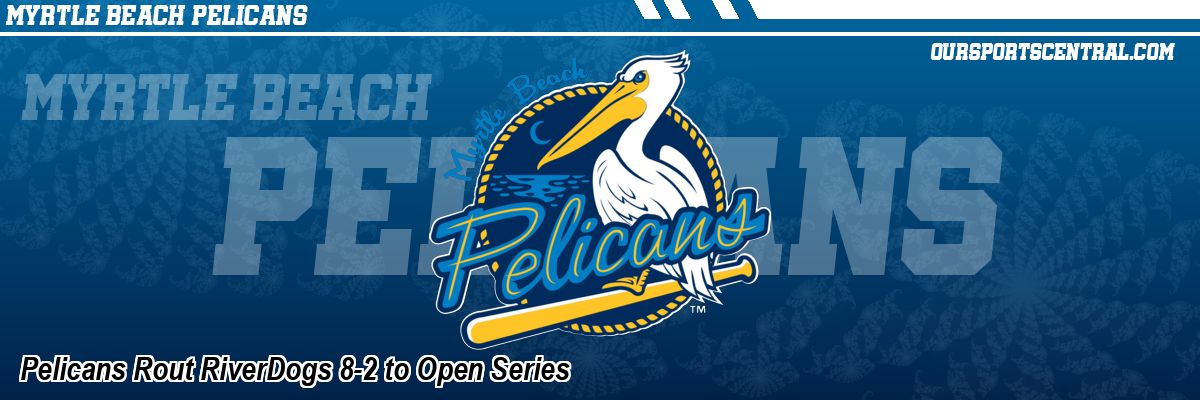 Pelicans Rout RiverDogs 8-2 to Open Series