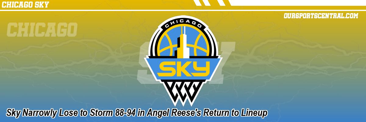 Sky Narrowly Lose to Storm 88-94 in Angel Reese's Return to Lineup
