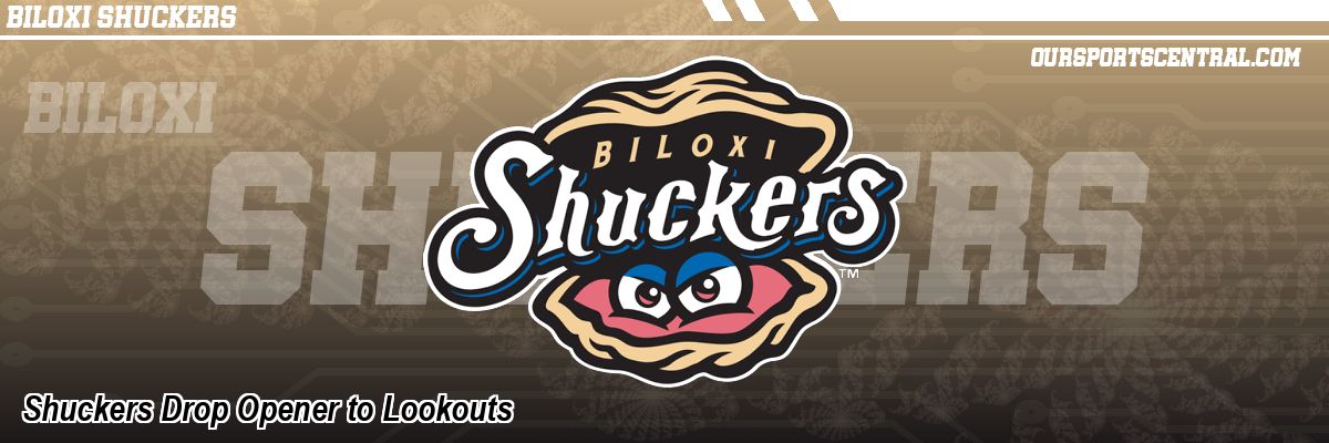 Shuckers Drop Opener to Lookouts