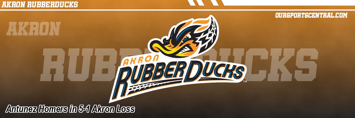 Antunez Homers in 5-1 Akron Loss