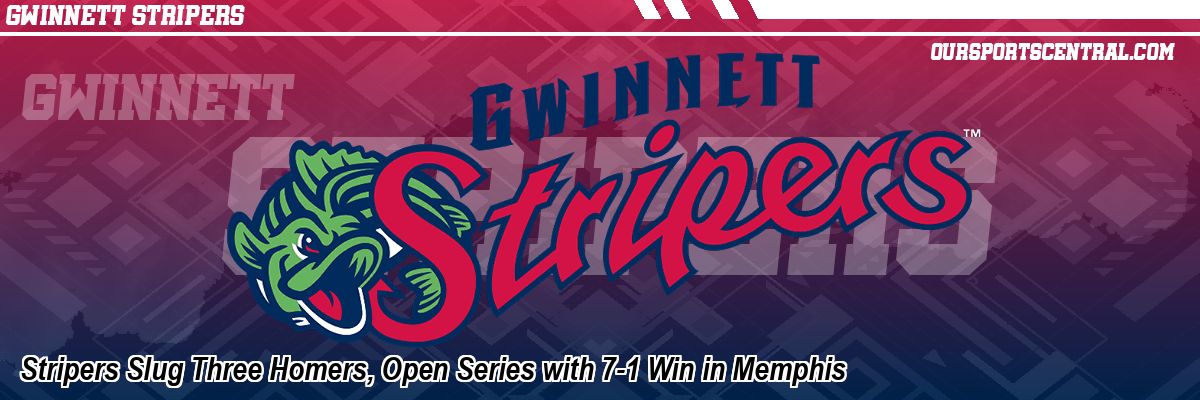 Stripers Slug Three Homers, Open Series with 7-1 Win in Memphis