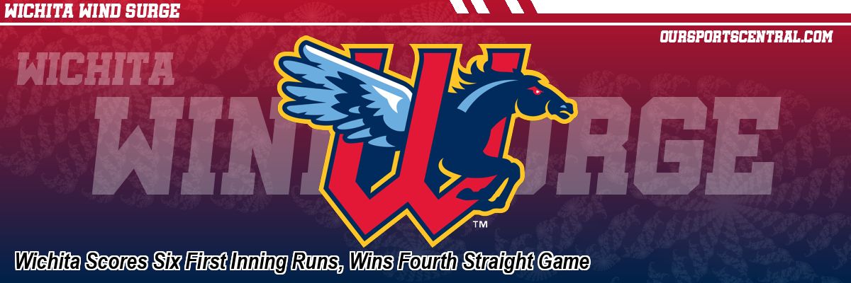 Wichita Scores Six First Inning Runs, Wins Fourth Straight Game