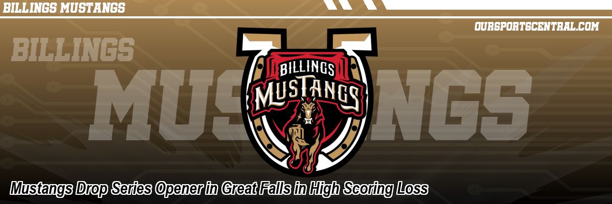Mustangs Drop Series Opener in Great Falls in High Scoring Loss