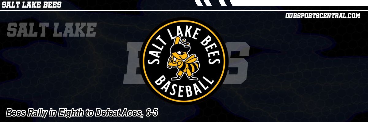 Bees Rally in Eighth to Defeat Aces, 6-5