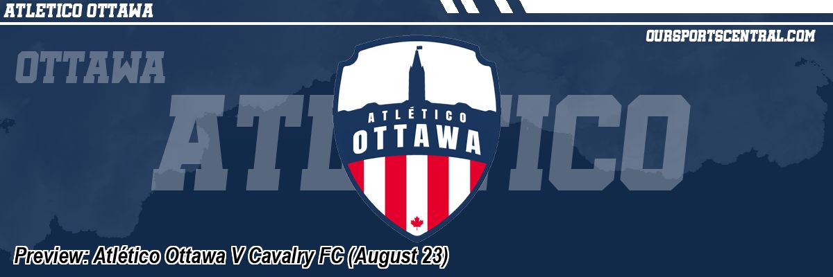 Preview: Atlético Ottawa V Cavalry FC (August 23)