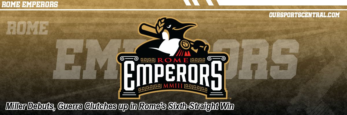 Miller Debuts, Guerra Clutches up in Rome's Sixth-Straight Win