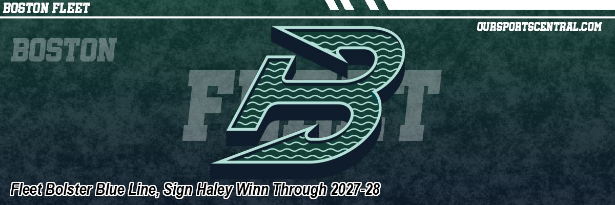 Fleet Bolster Blue Line, Sign Haley Winn Through 2027-28