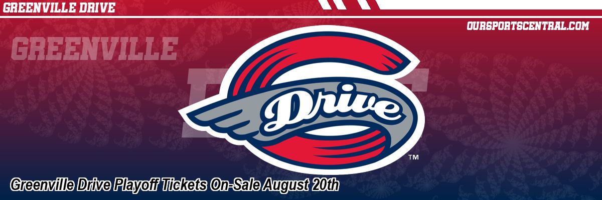 Greenville Drive Playoff Tickets On-Sale August 20th