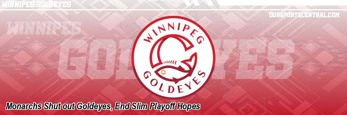 Monarchs Shut out Goldeyes, End Slim Playoff Hopes