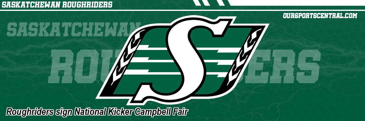 Roughriders sign National Kicker Campbell Fair