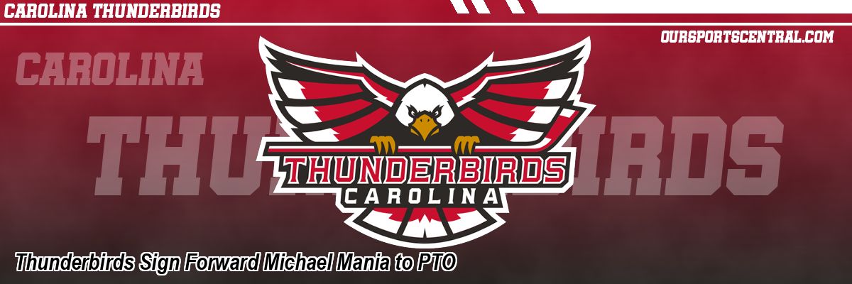 Thunderbirds Sign Forward Michael Mania to PTO