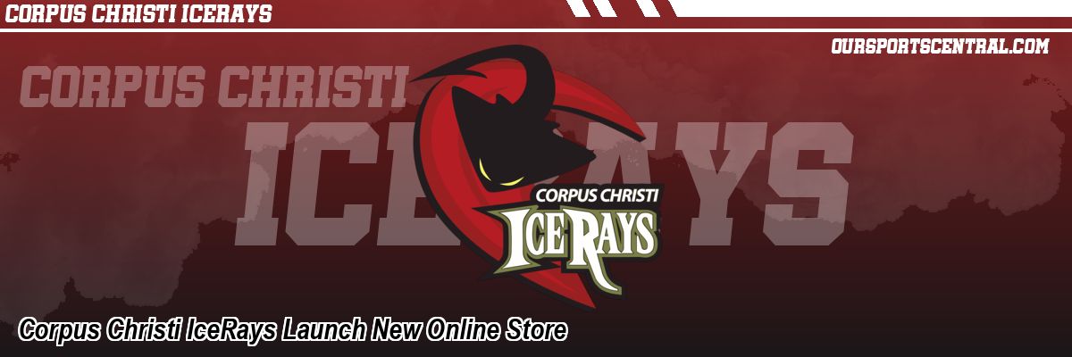 Corpus Christi IceRays Launch New Online Store
