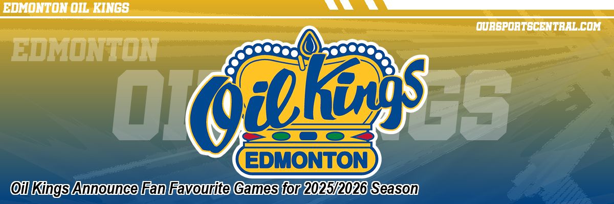 Oil Kings Announce Fan Favourite Games for 2025/2026 Season