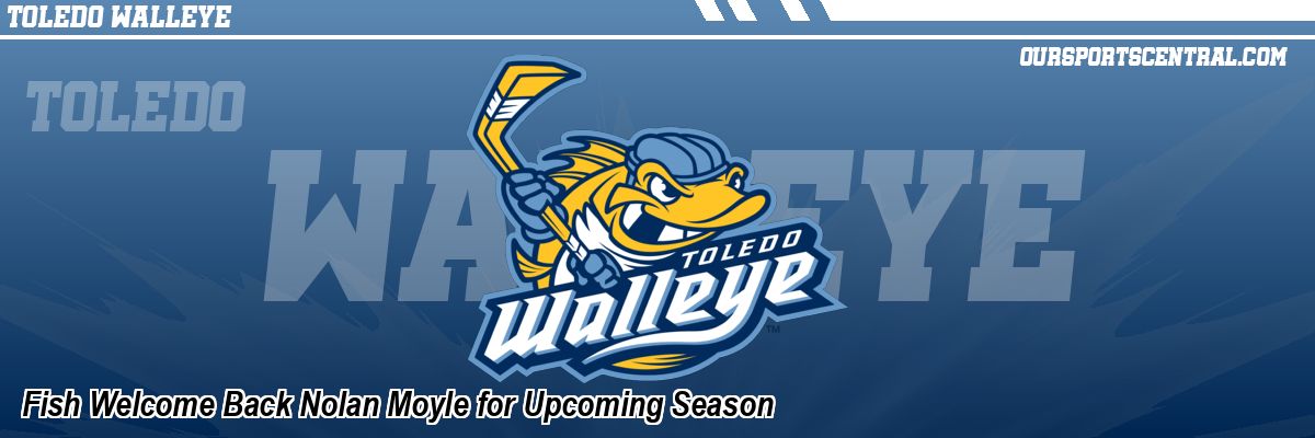 Fish Welcome Back Nolan Moyle for Upcoming Season