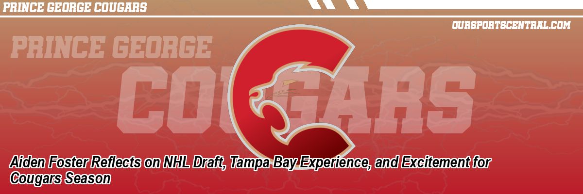 Aiden Foster Reflects on NHL Draft, Tampa Bay Experience, and Excitement for Cougars Season