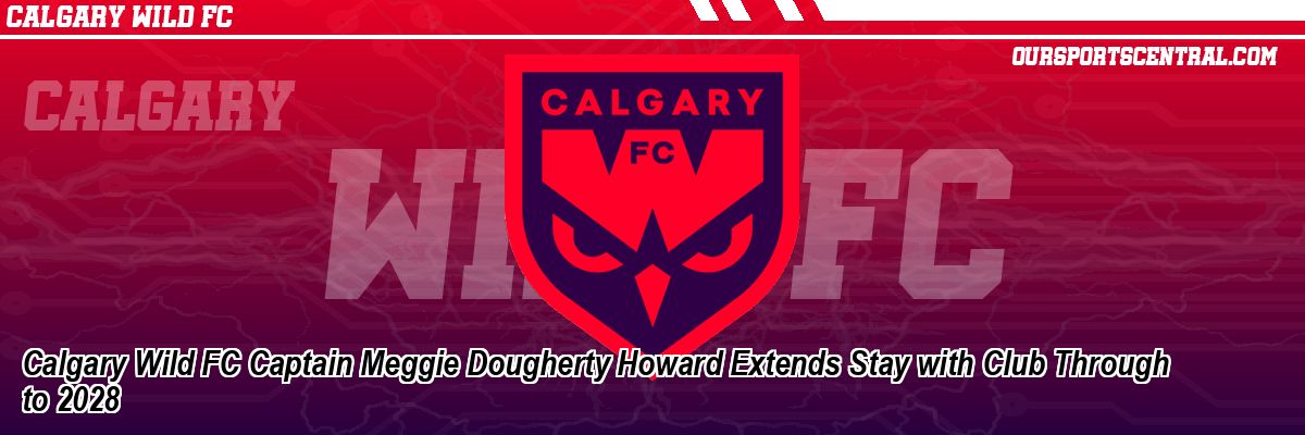 Calgary Wild FC Captain Meggie Dougherty Howard Extends Stay with Club Through to 2028