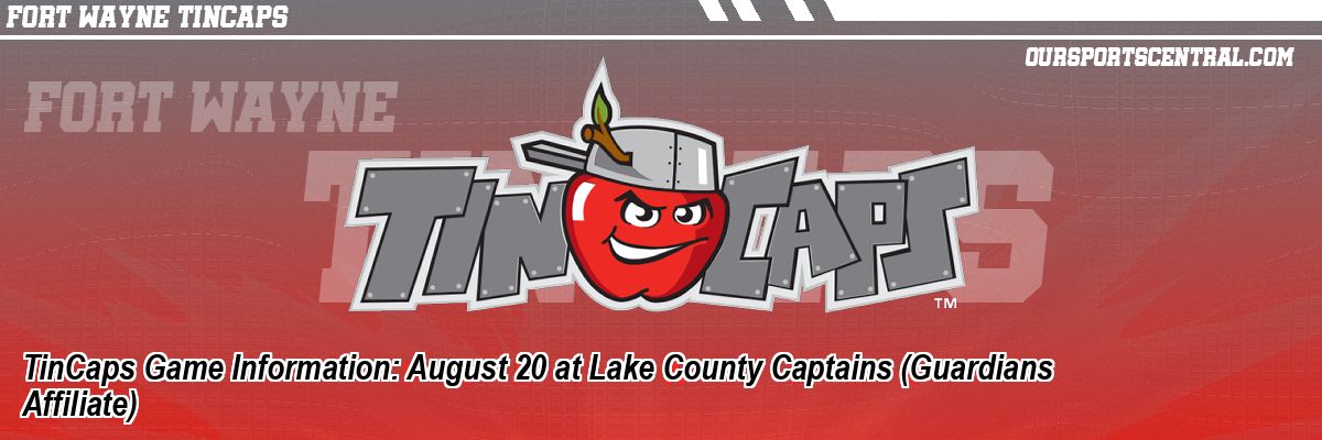 TinCaps Game Information: August 20 at Lake County Captains (Guardians Affiliate)