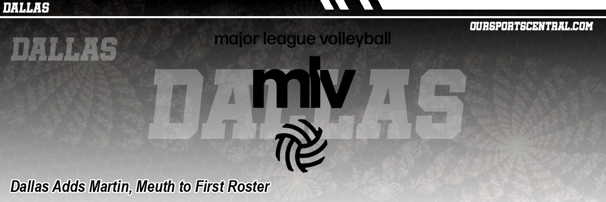 Dallas Adds Martin, Meuth to First Roster