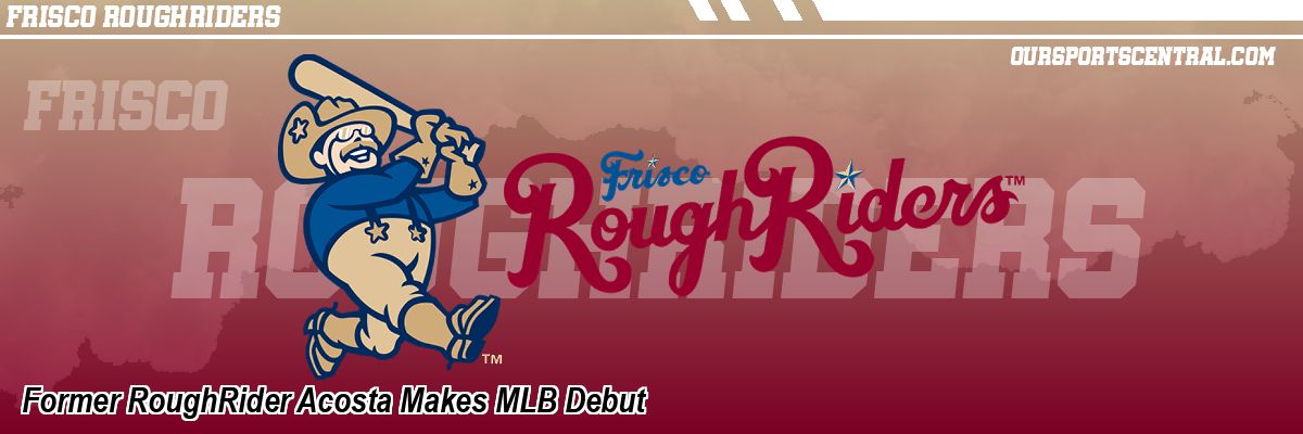 Former RoughRider Acosta Makes MLB Debut