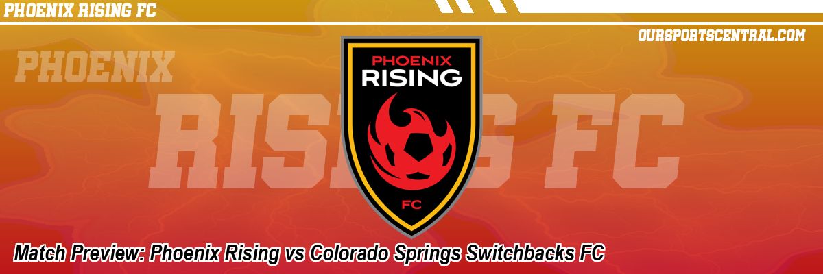 Match Preview: Phoenix Rising vs Colorado Springs Switchbacks FC