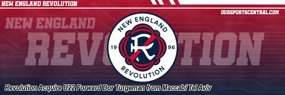 Revolution Acquire U22 Forward Dor Turgeman from Maccabi Tel Aviv