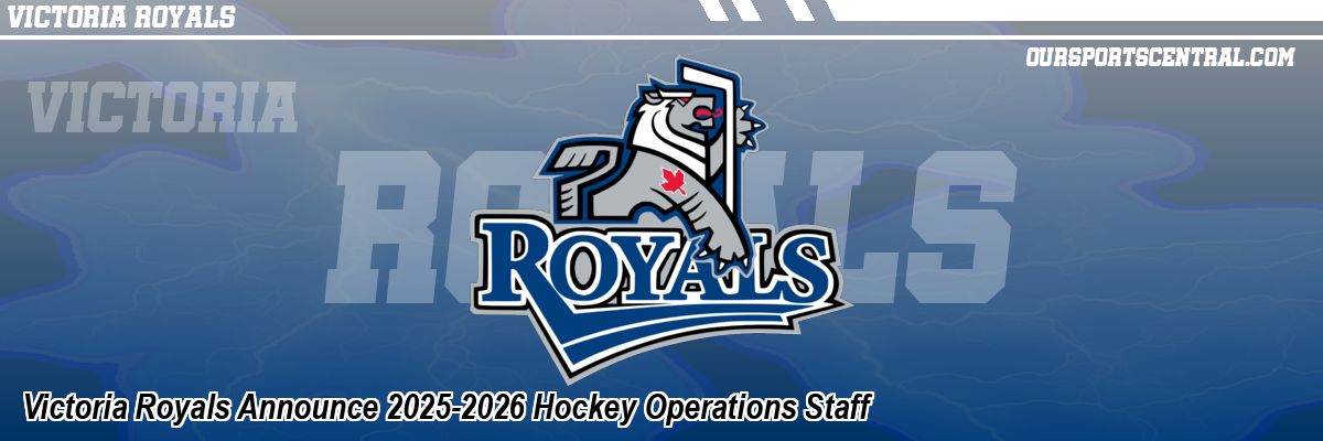 Victoria Royals Announce 2025-2026 Hockey Operations Staff