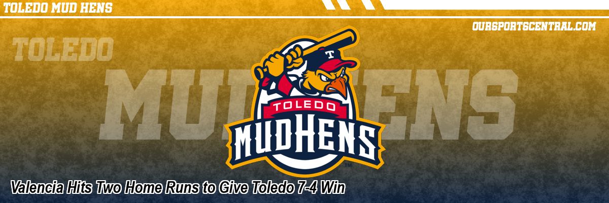 Valencia Hits Two Home Runs to Give Toledo 7-4 Win