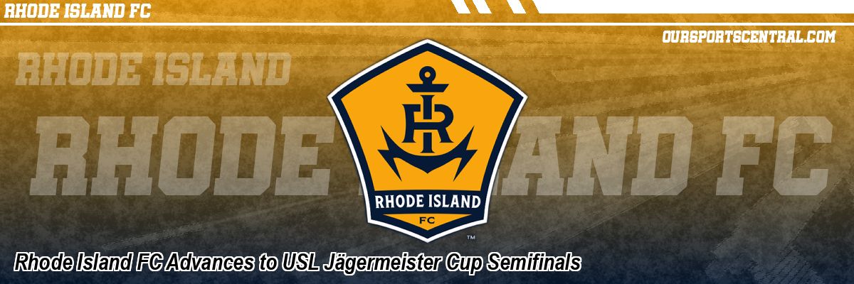 Rhode Island FC Advances to USL Jägermeister Cup Semifinals