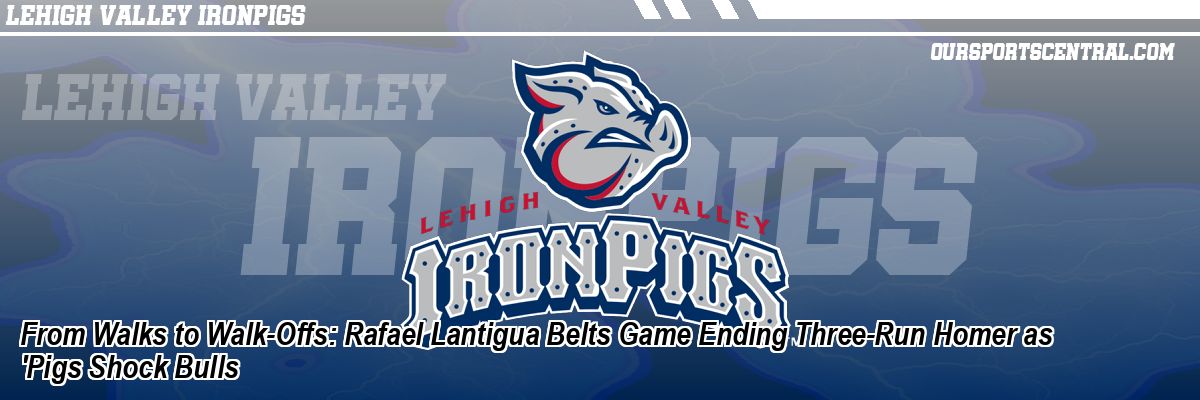 From Walks to Walk-Offs: Rafael Lantigua Belts Game Ending Three-Run Homer as 'Pigs Shock Bulls