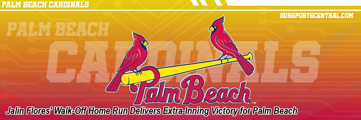Jalin Flores' Walk-Off Home Run Delivers Extra-Inning Victory for Palm Beach