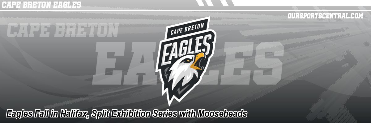 Eagles Fall in Halifax, Split Exhibition Series with Mooseheads