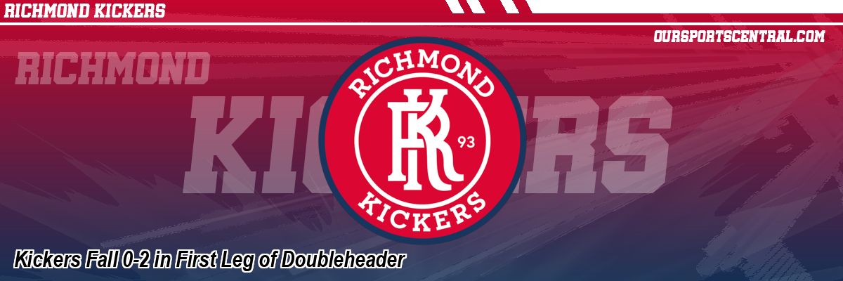 Kickers Fall 0-2 in First Leg of Doubleheader