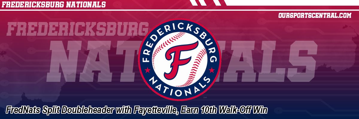 FredNats Split Doubleheader with Fayetteville, Earn 10th Walk-Off Win