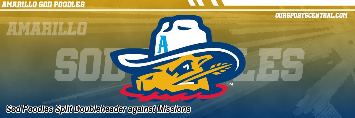 Sod Poodles Split Doubleheader against Missions