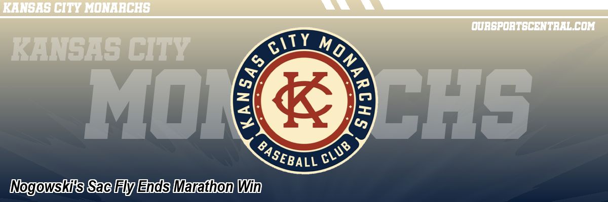 Nogowski's Sac Fly Ends Marathon Win