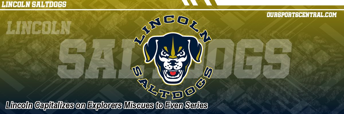 Lincoln Capitalizes on Explorers Miscues to Even Series