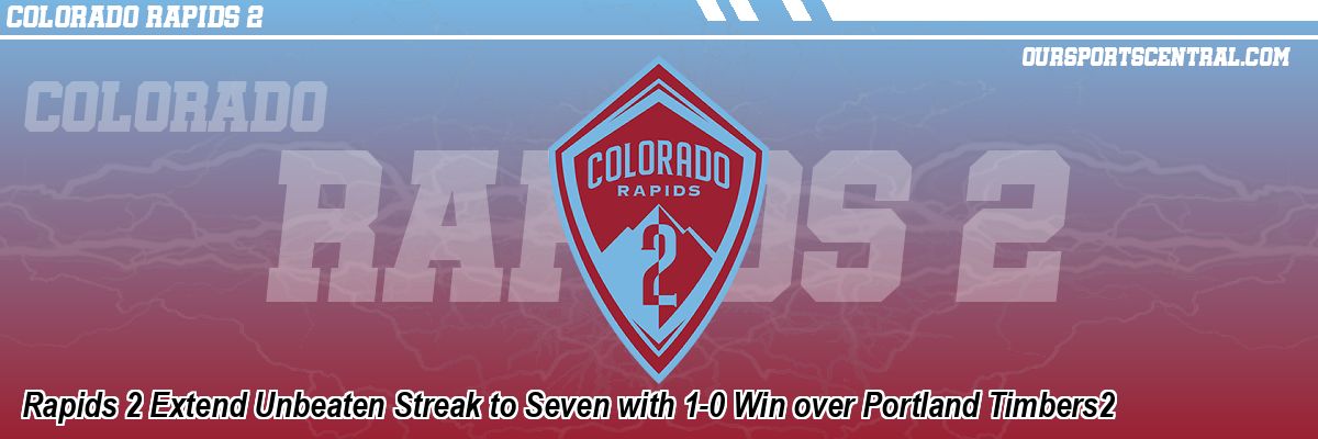 Rapids 2 Extend Unbeaten Streak to Seven with 1-0 Win over Portland Timbers2