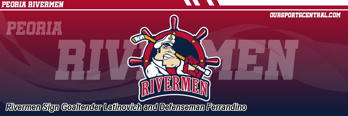 Rivermen Sign Goaltender Latinovich and Defenseman Ferrandino